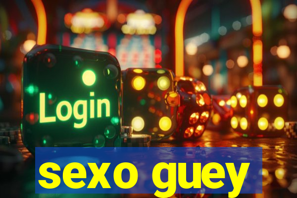 sexo guey